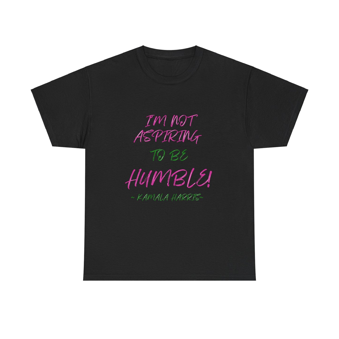 NOT ASPIRING TO BE HUMBLE TEE