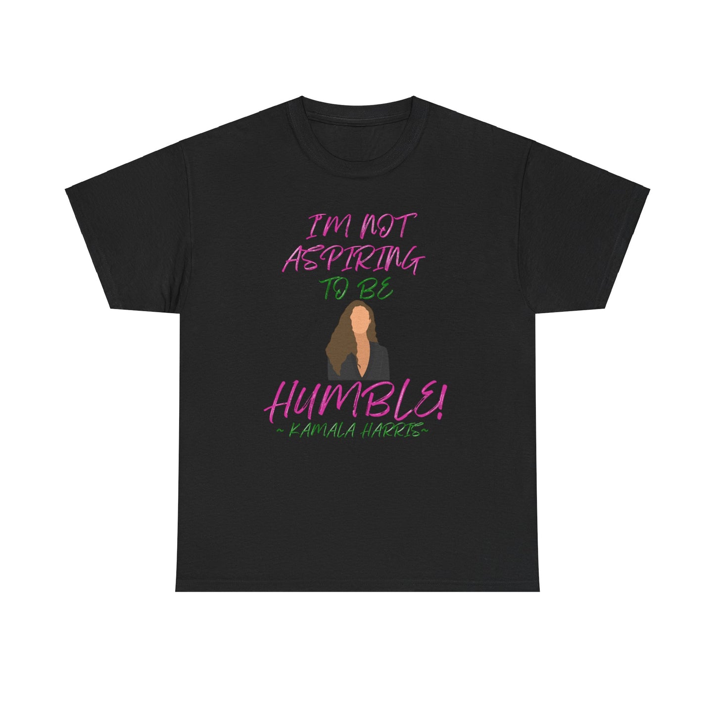 I'M NOT ASPIRING TO BE HUMBLE TEE