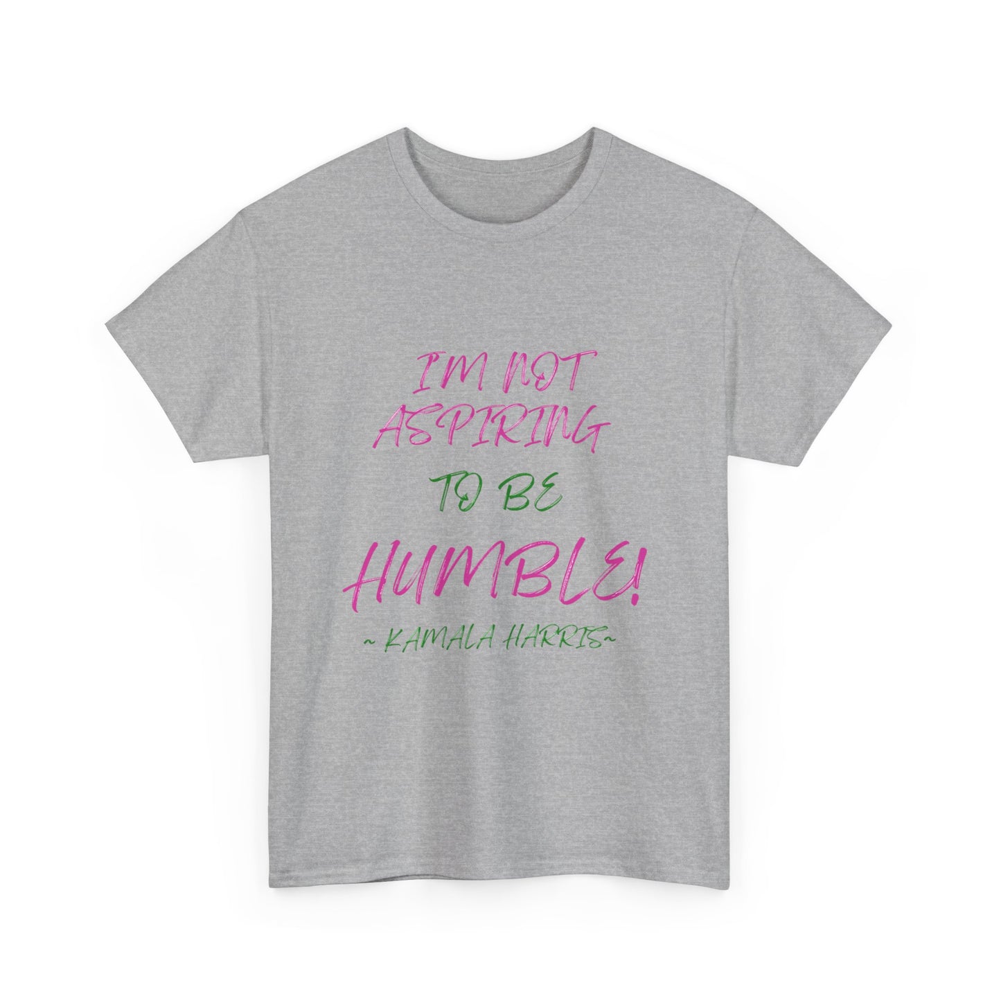 NOT ASPIRING TO BE HUMBLE TEE