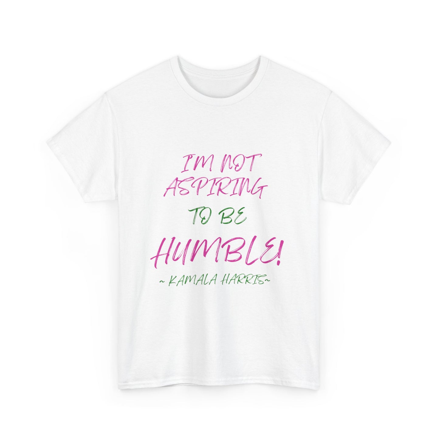 NOT ASPIRING TO BE HUMBLE TEE