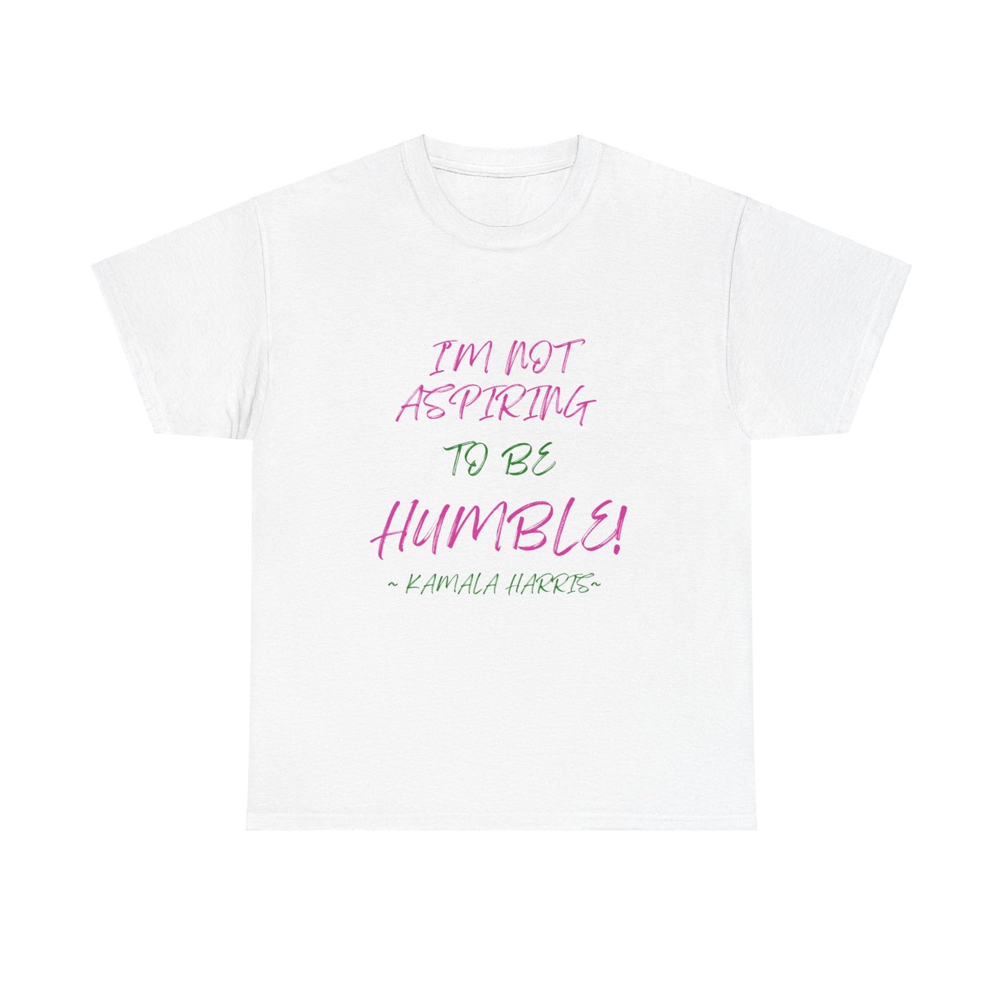 NOT ASPIRING TO BE HUMBLE TEE