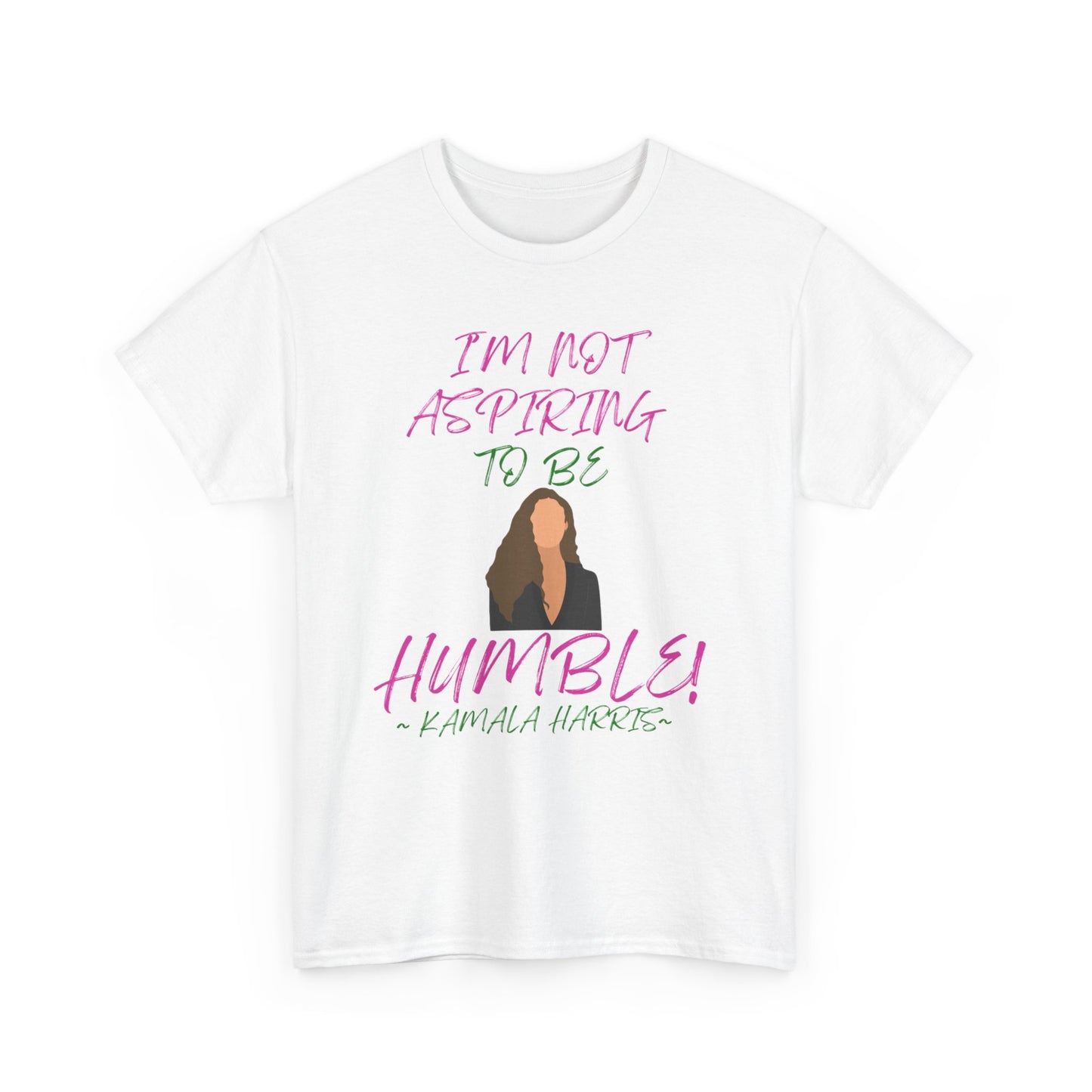 I'M NOT ASPIRING TO BE HUMBLE TEE