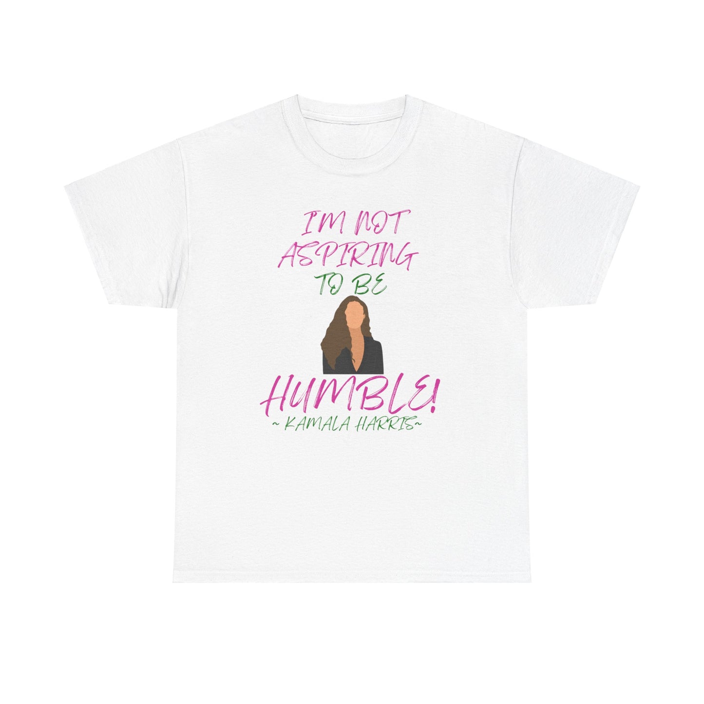 I'M NOT ASPIRING TO BE HUMBLE TEE
