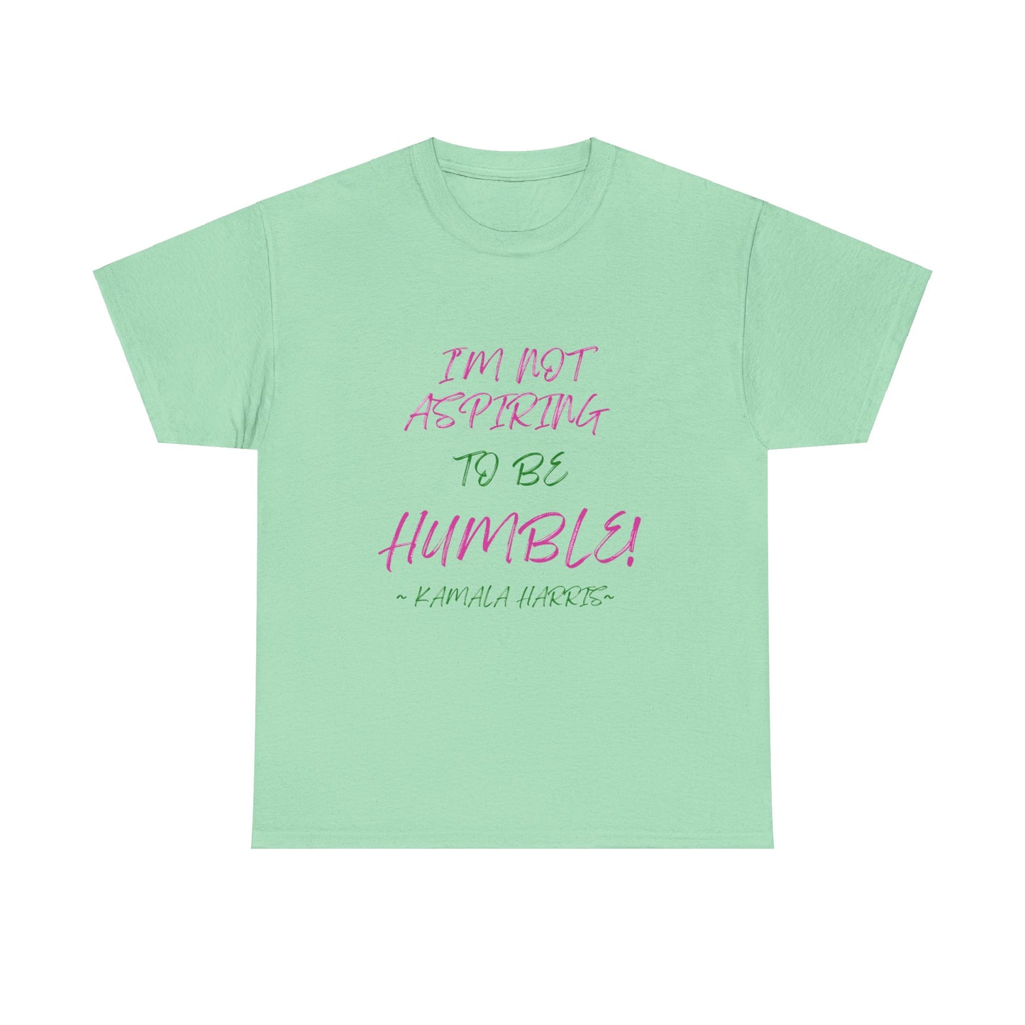 NOT ASPIRING TO BE HUMBLE TEE