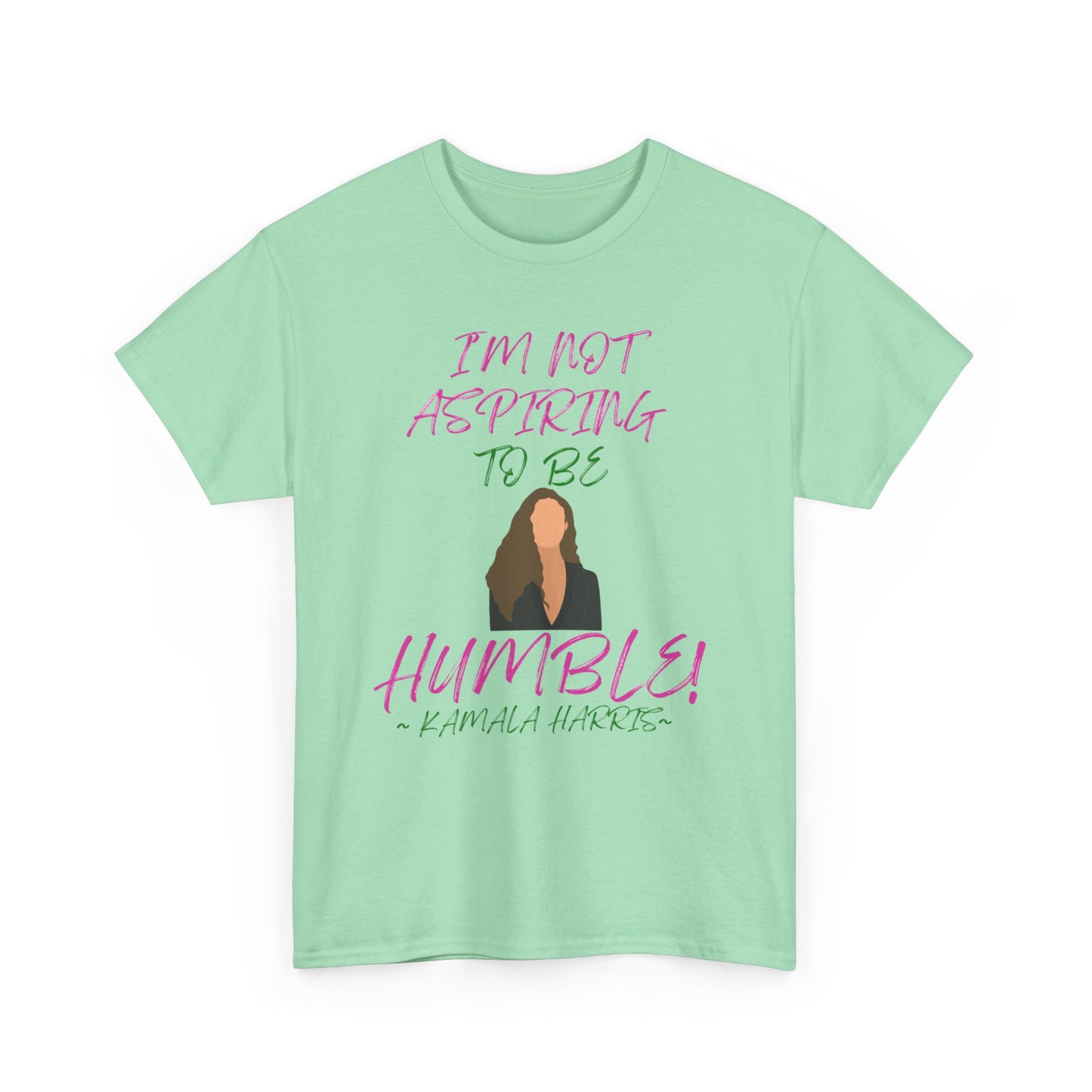 I'M NOT ASPIRING TO BE HUMBLE TEE