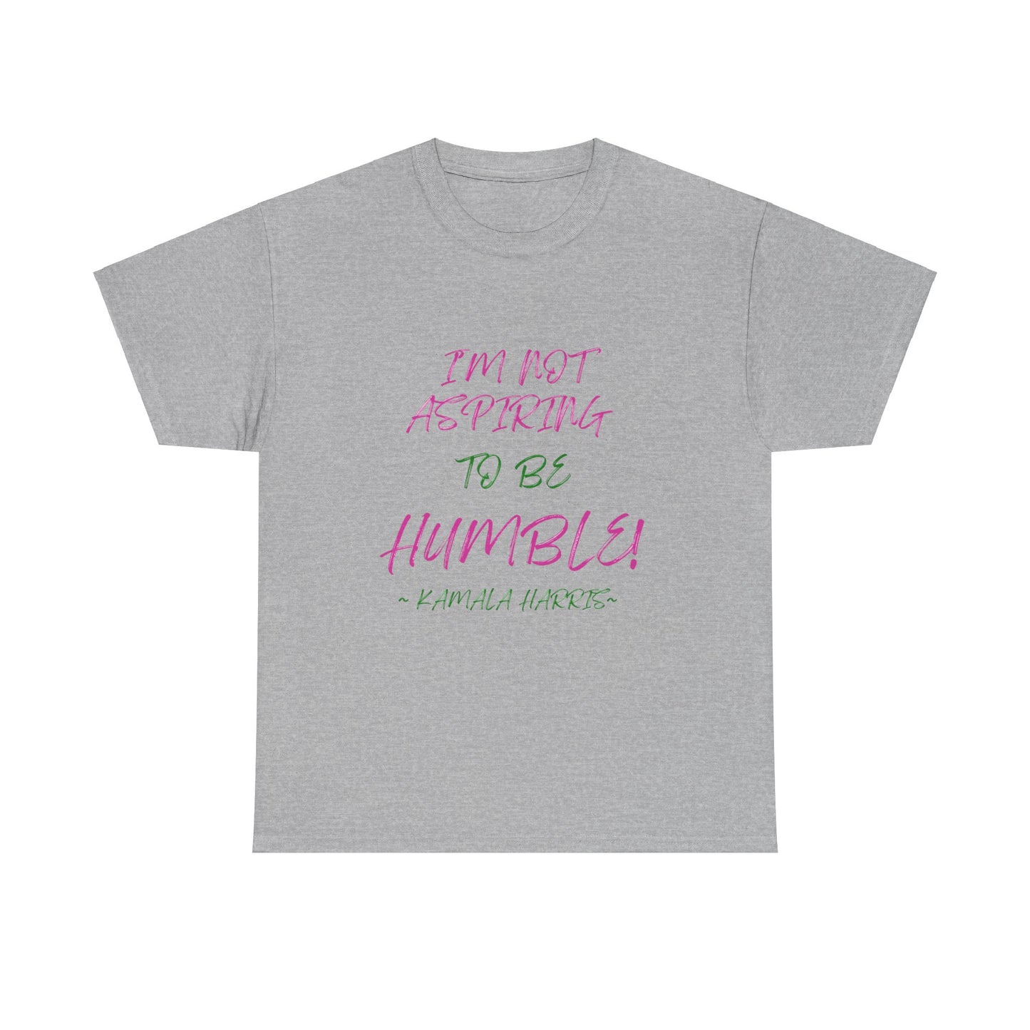 NOT ASPIRING TO BE HUMBLE TEE