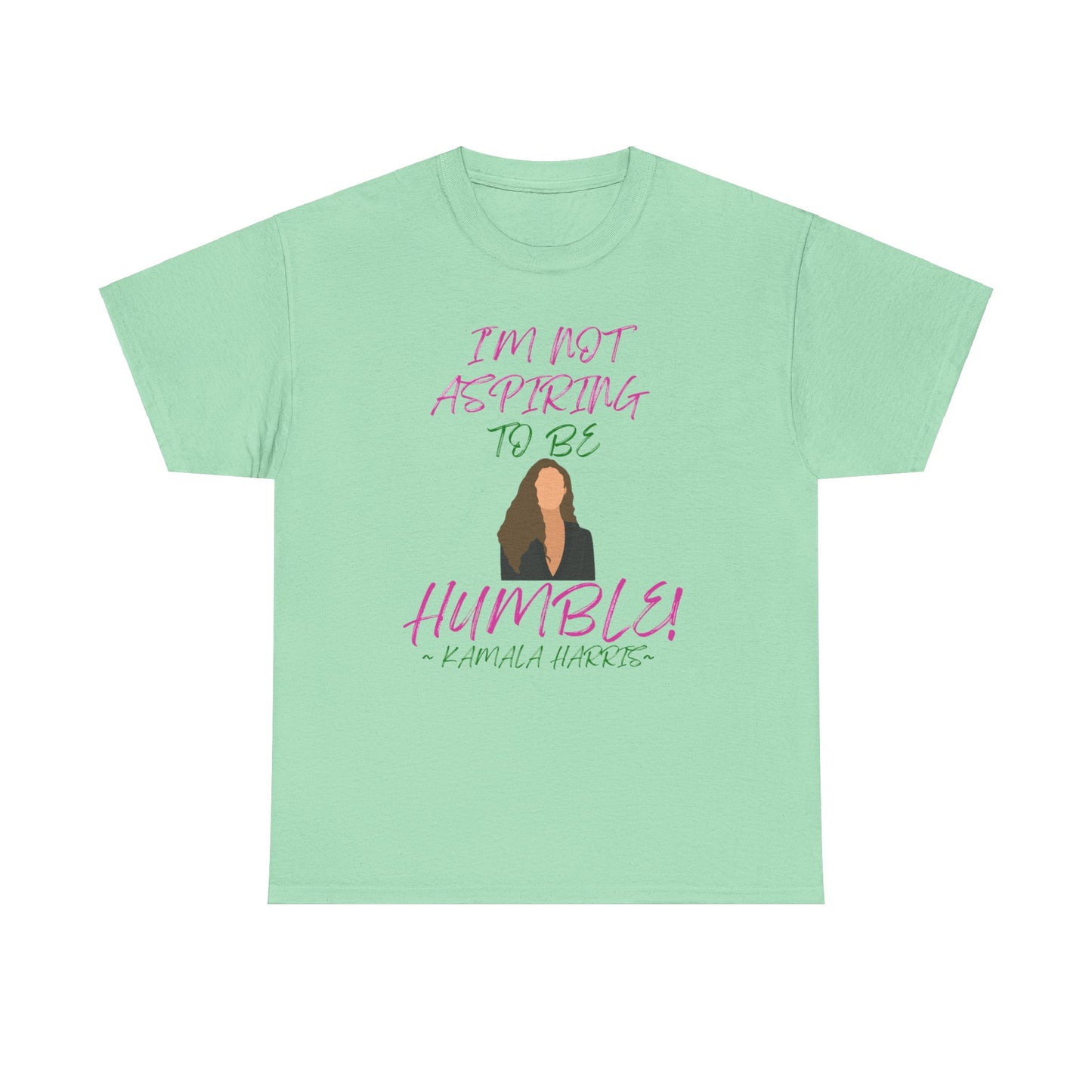I'M NOT ASPIRING TO BE HUMBLE TEE