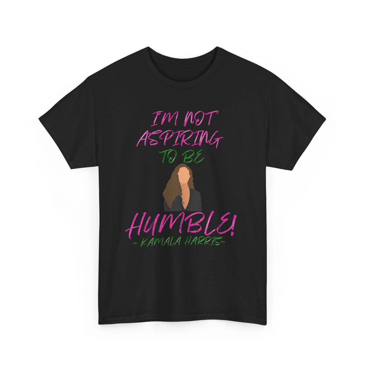 I'M NOT ASPIRING TO BE HUMBLE TEE